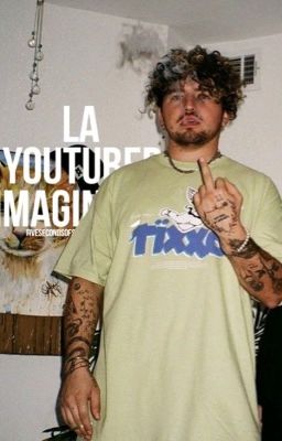 LA YOUTUBER IMAGINES