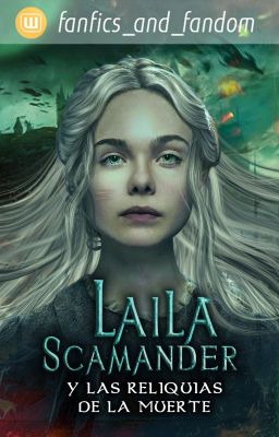 Laila Scamander Y Las Reliquias De La Muerte