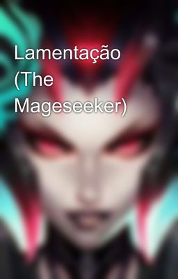 Lamentação (The Mageseeker)