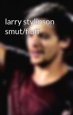 larry stylinson smut/fluff