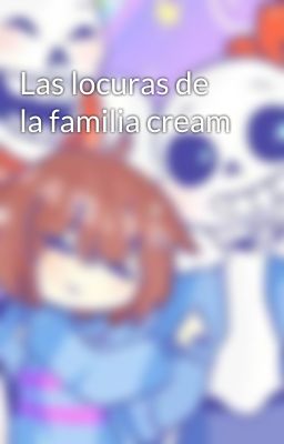 Las locuras de la familia cream