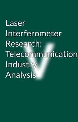 Laser Interferometer Research: Telecommunication Industry Analysis