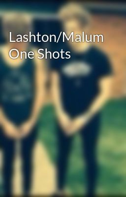 Lashton/Malum One Shots