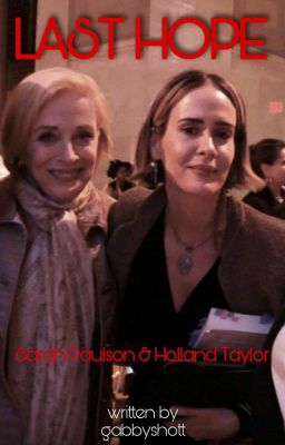 Last Hope - (Sarah Paulson & Holland Taylor)