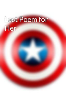 Last Poem for Her