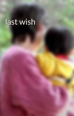last wish