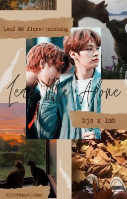 Leaf Me Alone // minsung