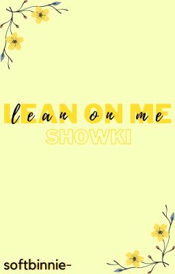 lean on me » showki