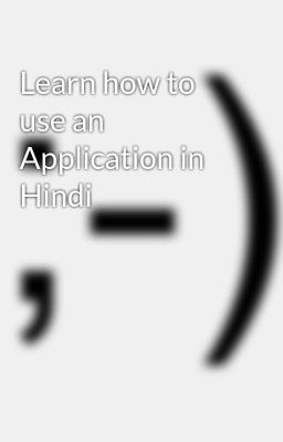Learn how to use an Application in Hindi