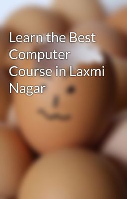 Learn the Best Computer Course in Laxmi Nagar