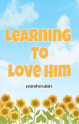 Learning To Love Him [ Valenciadez Series #1 ]