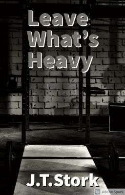 Leave what's Heavy