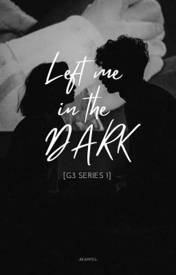 LEFT ME IN THE DARK (G3 SERIES 1)