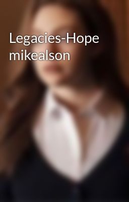 Legacies-Hope mikealson