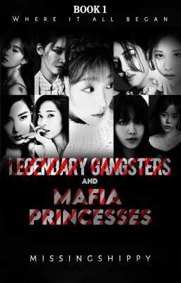 Legendary Gangsters and Mafia Princesses [COMPLETED]