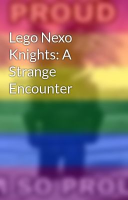 Lego Nexo Knights: A Strange Encounter