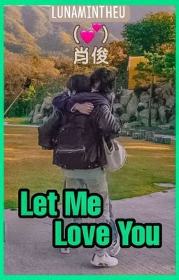 Let Me Love You | XIAODERY