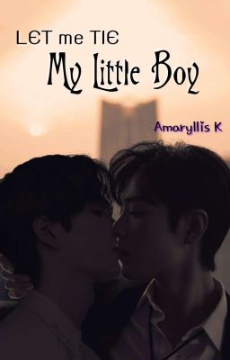 Let me tie My Little boy// COMPLETED //