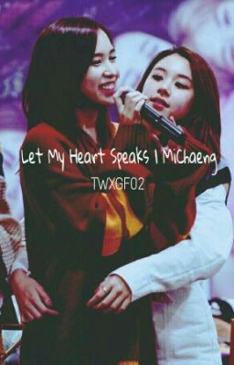 (√）Let My Heart Speaks | MiChaeng