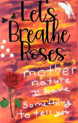 Let's Breathe Roses