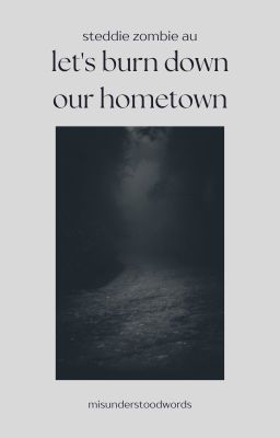Let's Burn Down Our Hometown
