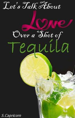 Let's Talk About Love Over a Shot of Tequila