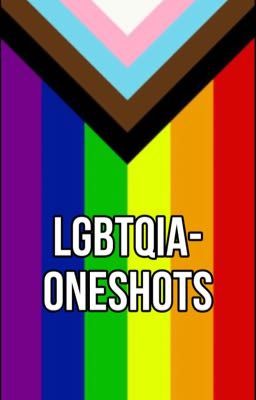 LGBTQIA- Oneshots 