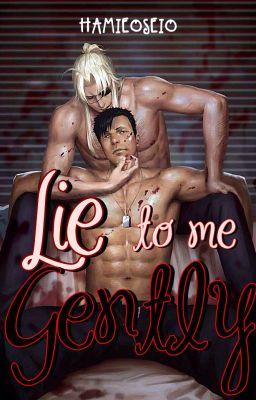 LIE TO ME GENTLY (COMPLETED)