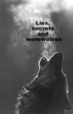 Lies, secrets and werewolves (completed)