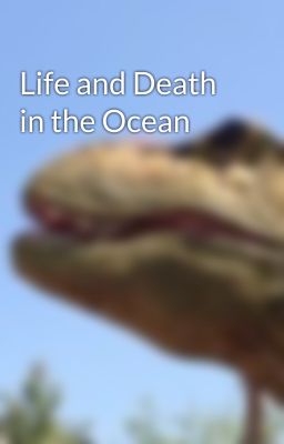 Life and Death in the Ocean