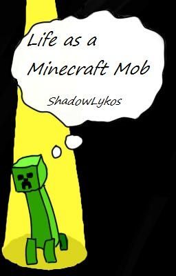 Life as a Minecraft Mob