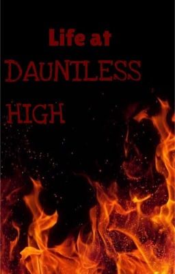 Life at Dauntless high 