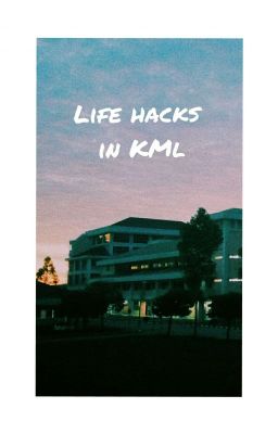 Life Hacks in KML (Kolej Matrikulasi Labuan)