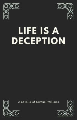 Life is a Deception