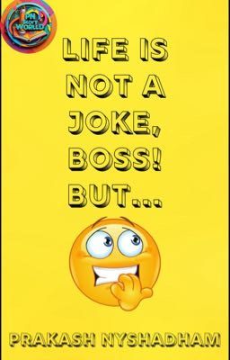 Life is Not a Joke, Boss! But...