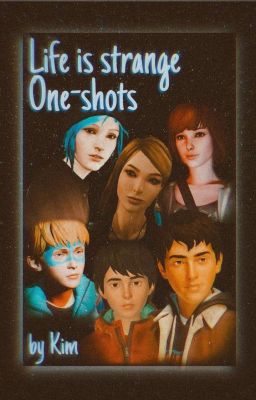 Life is Strange - One shots [Lis 1 & 2, Life is strange before the storm]