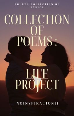 Life Project : Collection of Poems/Lyrics