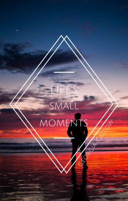 Life's Small Moments