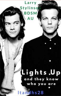 Lights up and they know who you are. //  Larry Stylinson. //  BDSM au