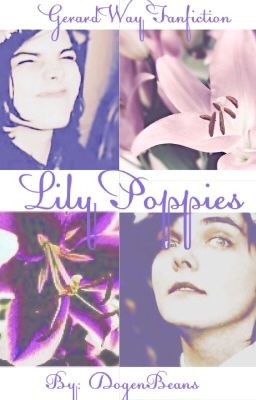 Lily Poppies. Gerard Way FanFiction.