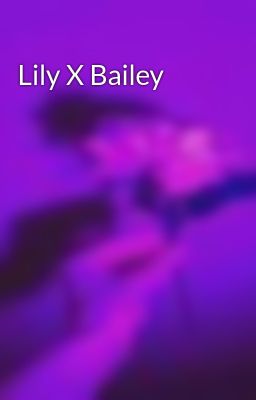 Lily X Bailey