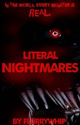 Literal Nightmares - A FNAF AU