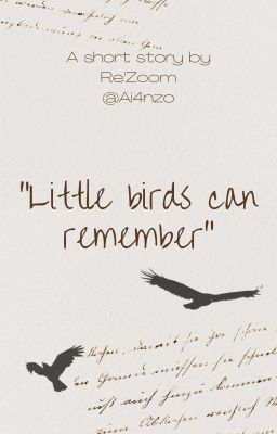 Read Stories Little Birds Can Remember  - TeenFic.Net