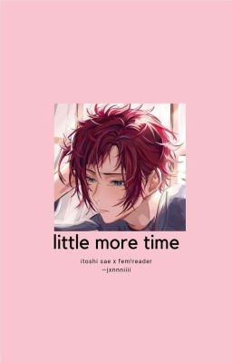 Read Stories little more time ; i. sae √ - TeenFic.Net