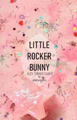 Little Rocker Bunny (Alex Turner fanfiction)