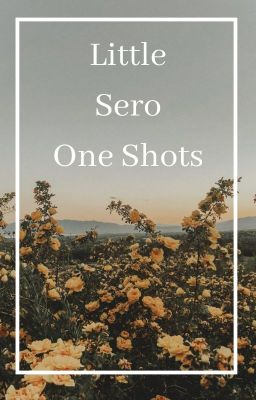 Little Sero One Shots