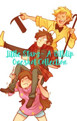 Little Stars - A Billdip Oneshot Collection [DISCONTINUED]