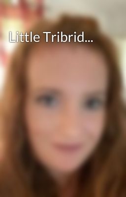 Little Tribrid...