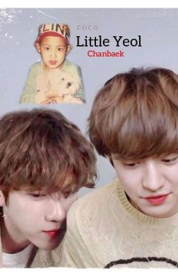 Little Yeol [Chanbaek]✔