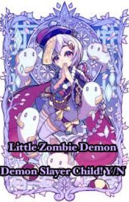 | Little Zombie Demon | Child! Y/N x Platonic! Demon slayer cast |